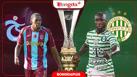 Nhận định bóng đá Trabzonspor vs Ferencvaros, 00h00 ngày 21/8: Salah và đồng đội gặp khó
